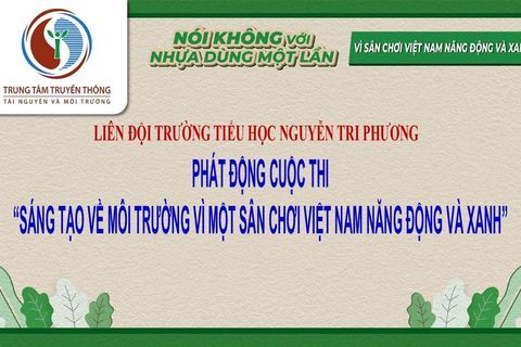 Phát động Cuộc thi Sáng tạo về môi trường Vì một sân chơi Việt Nam năng động và xanh