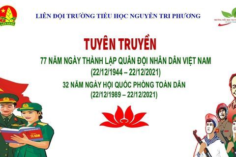 Tuyên truyền kỷ niệm 77 năm ngày thành lập Quân đội Nhân dân Việt Nam (22/12/1944-22/12/2021) và 32 năm Ngày hội Quốc phòng Toàn dân (22/12/1989-22/12/2021)