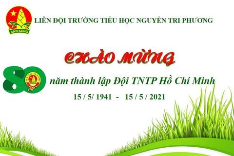 Truyên truyền kỷ niệm 80 năm thành lập Đội Thiếu niên Tiền phong Hồ Chí Minh (15/5/1941 - 15/5/2021)